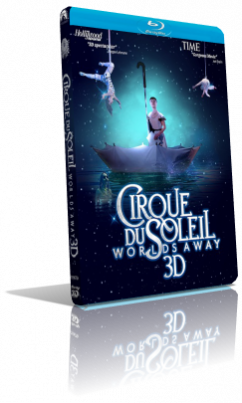 Cirque du Soleil: Mondi lontani (2013) [3D] Full Blu-Ray AVC FRE/Multi AC3 5.1 ENG/DTS-HD MA 5.1