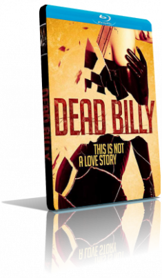 Dead Billy (2016) [SUB-ITA] WEBDL 720p ENG/AC3 5.1 Subs MKV