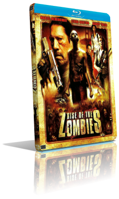 Rise Of The Zombies – Il Ritorno Degli Zombie (2012) Full Blu Ray AVC ITA AC3 2.0