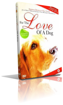 For the Love of a Dog – Per amore di un cane (2008) Full DVD5 – ITA