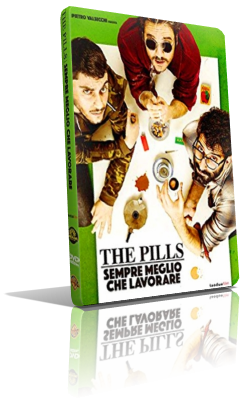The Pills: Sempre meglio che lavorare (2016) Full DVD9 – ITA