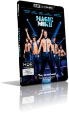 Magic Mike (2012) [HDR] UHD 2160p ITA/AC3+DTS-HD MA 5.1 ENG/DTS-HD MA 5.1 Subs MKV