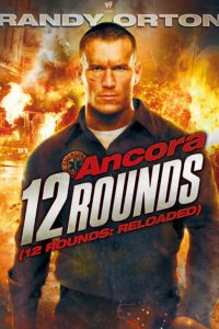 Ancora 12 Rounds – 12 Rounds: Reloaded [HD] (2013)