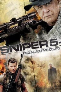 Sniper 5 – Fino all’ultimo colpo [HD] (2014)