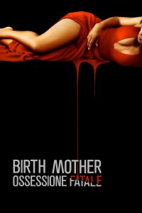 Birth Mother – Ossessione fatale (2016)